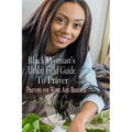 Black Woman's Urban Field Guide to Prayer: Prayer Changes Things