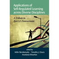 Applications of Self-Regulated Learning Across Diverse Disciplines: A Tribute to Barry J. Zimmerman