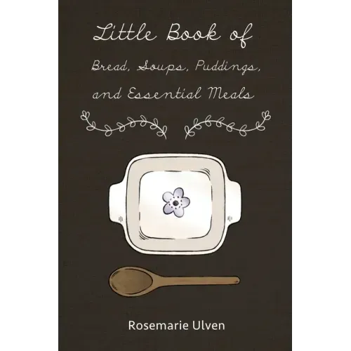 Little Book of Bread, Soups, Puddings and Essential Meals