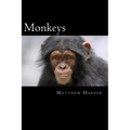 Monkeys: A Fascinating Book Containing Monkey Facts, Trivia, Images & Memory Recall Quiz: Suitable for Adults & Children