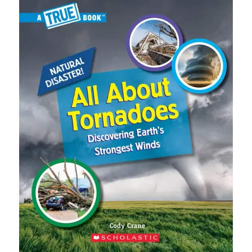 All about Tornadoes (a True Book: Natural Disasters)