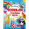 The Ultimate Toddler Coloring Book: Learn Letters, Numbers, Colors, Shapes & Animals