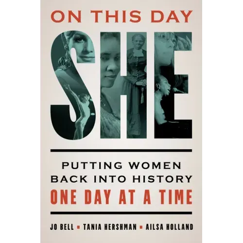 On This Day She: Putting Women Back Into History One Day at a Time