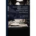 Manual of Library Bookbinding Practical and Historical