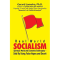 Real World Socialism: Spiritual, Moral and Economic Bankruptcy - Sold By Using False Hopes and Deceit