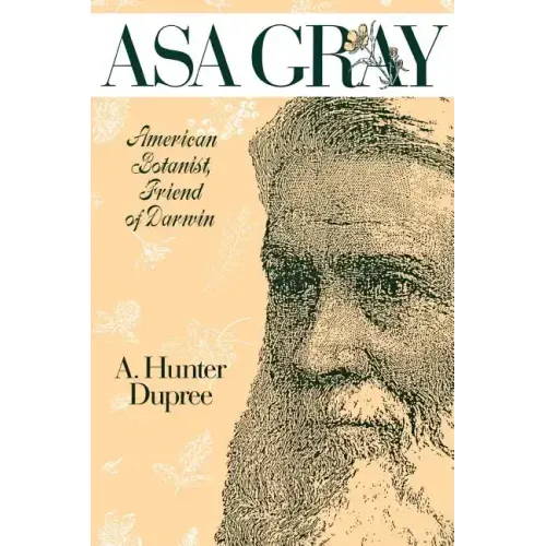 ASA Gray: American Botanist, Friend of Darwin