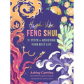 High-Vibe Feng Shui: 11 Steps to Achieving Your Best Life