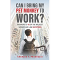 Can I Bring My Pet Monkey to Work?: Answers to 45 of the Wildest Workplace Law Questions