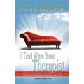 If God Were Your Therapist: How to Love Yourself and Your Life and Never Feel Angry, Anxious or Insecure Again
