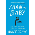 Man vs. Baby: The Chaos and Comedy of Real-Life Parenting