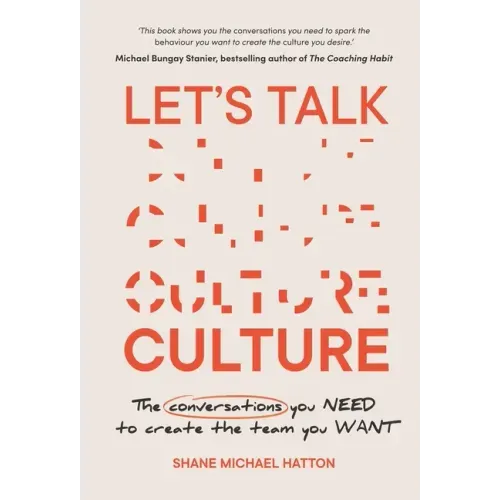 Let's Talk Culture: The conversations you need to create the team you want