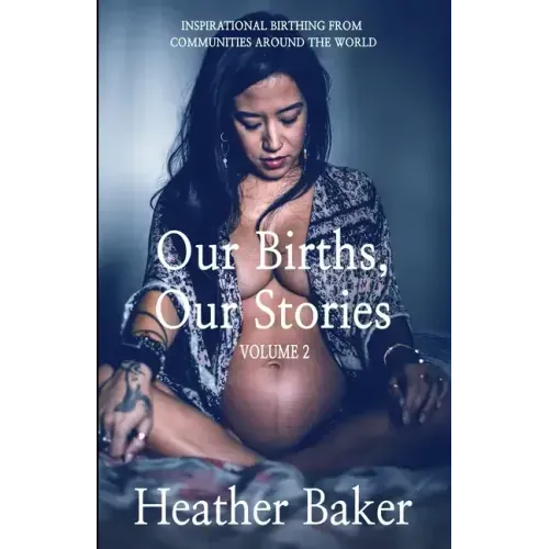 Our Births, Our Stories Volume 2