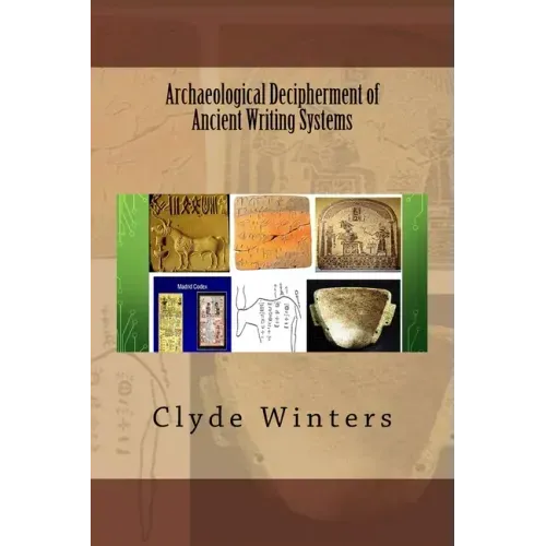 Archaeological Decipherment of Ancient Writing Systems