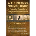 W. E. B. Du Bois's Talented Tenth: A Pioneering Conception of Transformational Leadership