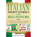 Italian Short Stories for Beginners 5 in 1: Over 500 Dialogues and Daily Used Phrases to Learn Italian in Your Car. Have Fun & Grow Your Vocabulary, w