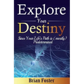 Explore Your Destiny: Since Your Life's Path Is (Mostly) Predetermined