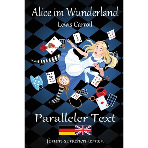 Alice im Wunderland / Alice in Wonderland - Zweisprachig Deutsch Englisch mit nebeneinander angeordneten Übersetzung
