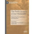 The Poetic Artistry of José Watanabe: Separating the Craft from the Discourse