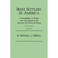 Irish Settlers in America. a Consolidation of Articles from the Journal of the American Irish Historical Society. in Two Volumes. Volume II