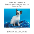 Medical, Genetic & Behavioral Risk Factors of Siamese Cats