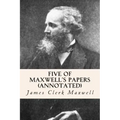 Five of Maxwell's Papers (annotated)