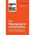Hbr's 10 Must Reads on Managing in a Downturn (with Bonus Article Reigniting Growth by Chris Zook and James Allen)