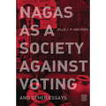 Nagas as a Society against Voting: and other essays