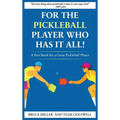 For a Pickleball Player Who Has It All: A Fun Book for a Great Pickleball Player