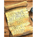 The Unknown Relatives of the Tooth Fairy
