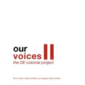 Our Voices II: The De-Colonial Project