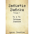 Sadistic Sudoku 16 x 16 Extreme Puzzles Volume 1: Hard Sudoku Puzzles for the Advanced Puzzle Solver, Great Gift for Adults, Teens and Kids