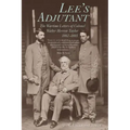 Lee's Adjutant: The Wartime Letters of Colonel Walter Herron Taylor, 1862-1865