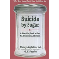 Suicide by Sugar: A Startling Look at Our #1 National Addiction
