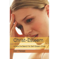 Christ-Esteem: Where the Search for Self-esteem Ends
