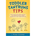 Toddler Tantrum Tips: Positive parenting tips to deal with toddler tantrums, introducing new siblings and other toddler problems for a calm,