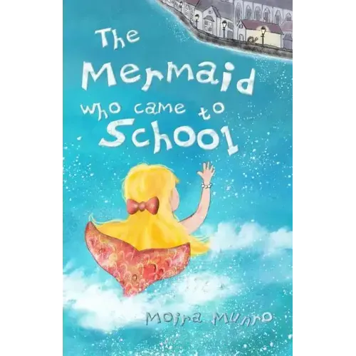 The Mermaid Who Came to School - colour edition: A funny thing happened on World Book Day