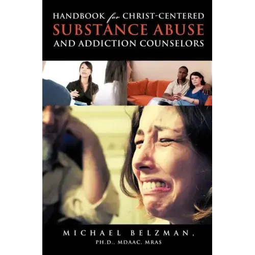 Handbook for Christ-Centered Substance Abuse and Addiction Counselors
