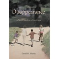 The Disappearance: A Novel Based on a True Crime