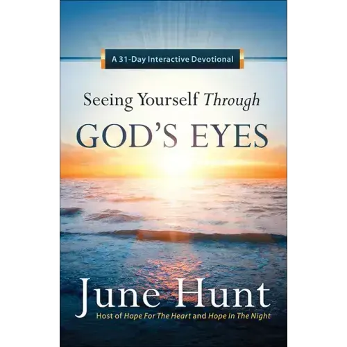 Seeing Yourself Through God's Eyes: A 31-Day Interactive Devotional