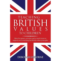 Teaching British Values To Children: Ideas for games, activities and so much more to support you in teaching the British values principles