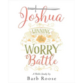 Joshua - Women's Bible Study Participant Workbook: Winning the Worry Battle