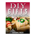 DIY Gifts: Discover And Learn These Top Benefits Of Making Your Own Homemade DIY Gifts