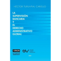 La Supervisión Bancaria Y El Derecho Administrativo Global