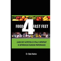 Food 4 Fast Feet: Learn why nutrition is vitally important in determining running performance