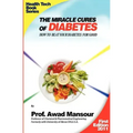 The Miracle Cures Of Diabetes: How To Beat Your Diabetes For Good