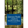 Literary Trails of Eastern North Carolina: A Guidebook