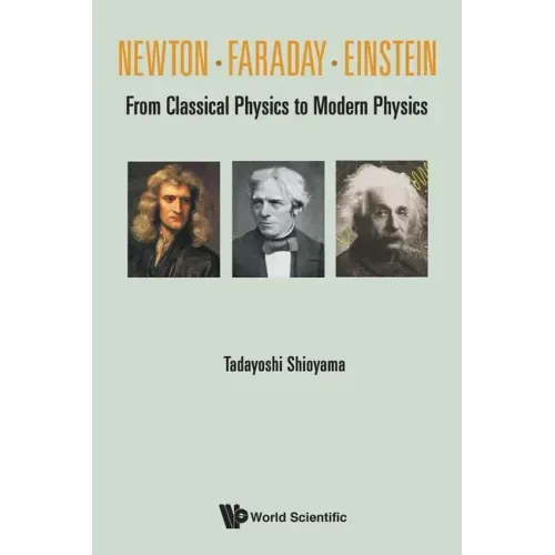 Newton . Faraday . Einstein: From Classical Physics to Modern Physics