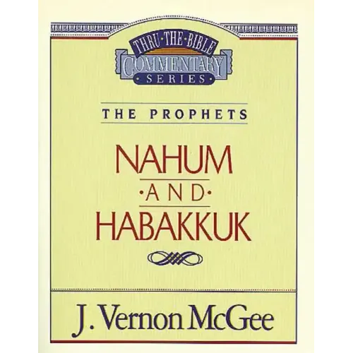 Thru the Bible Vol. 30: The Prophets (Nahum/Habakkuk)