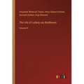 The Life of Ludwig van Beethoven: Volume III