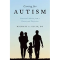 Caring for Autism: Practical Advice from a Parent and Physician